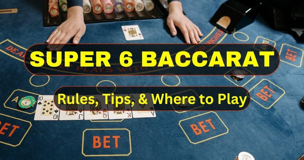 Maximizing Your⁤ Experience with Casino‍ Super 6 Baccarat Tips‌ and⁤ Tricks